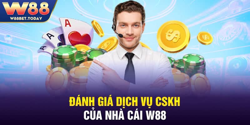 Đánh giá dịch vụ CSKH của nhà cái W88