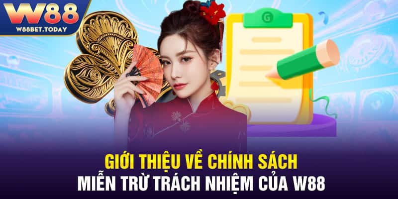 Giới thiệu về chính sách miễn trừ trách nhiệm của W88