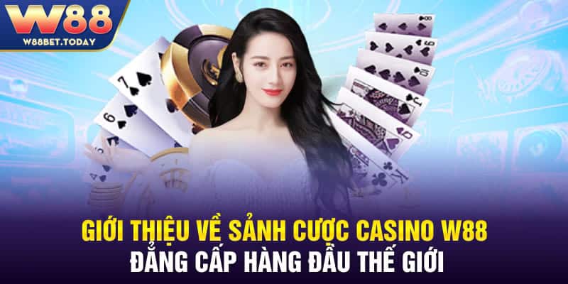 Giới thiệu về sảnh cược Casino W88