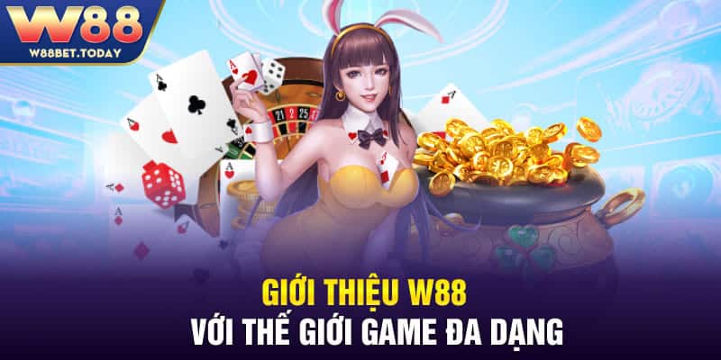 Giới thiệu W88 với thế giới game đa dạng