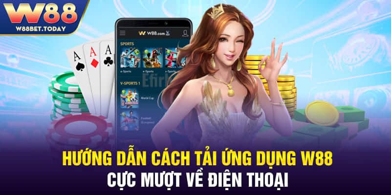 Hướng dẫn cách tải W88 thành công ngay từ lần đầu tiên