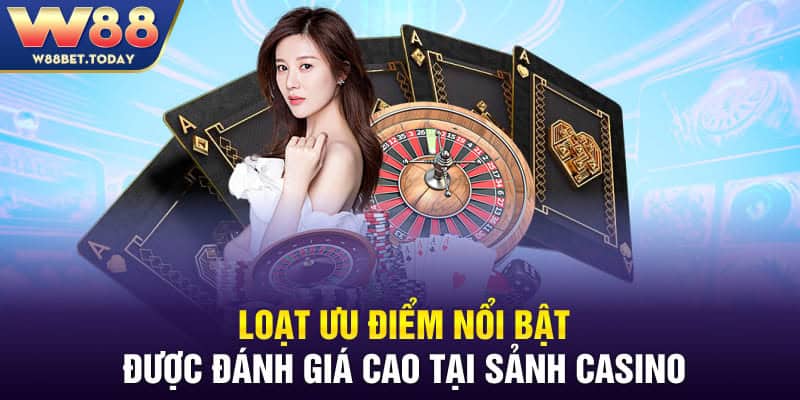 Casino W88 sở hữu đầy đủ ưu điểm của một điểm đến giải trí số 1 hiện nay