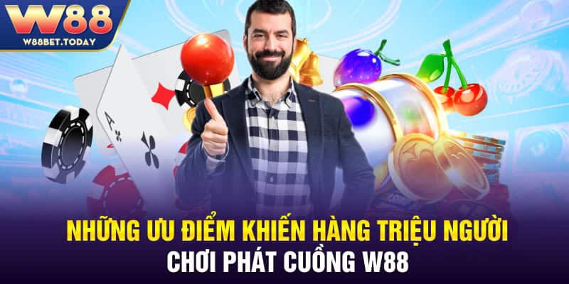 W88 sở hữu hàng loạt ưu điểm của một nhà cái đẳng cấp thế giới