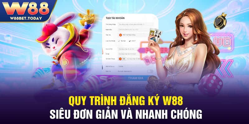 Quy trình đăng ký W88 đơn giản và nhanh chóng