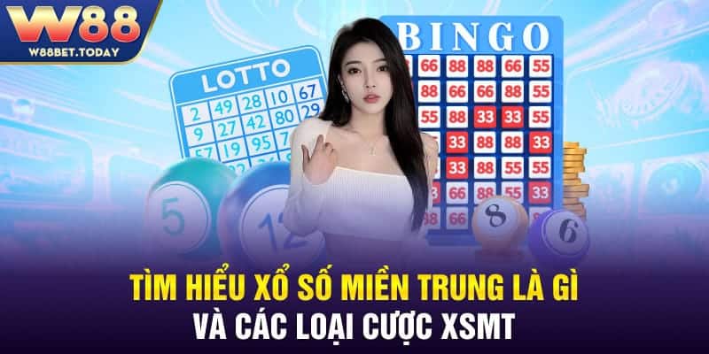 Tìm Hiểu Xổ Số Miền Trung Là Gì Và Các Loại Cược XSMT