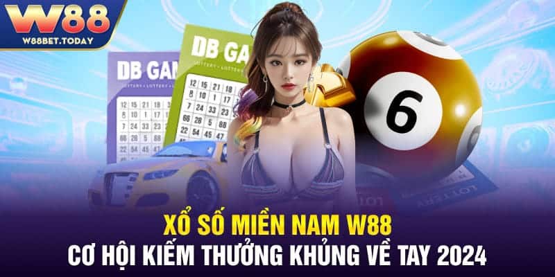 Xổ Số Miền Nam W88 - Cơ Hội Kiếm Thưởng Khủng Về Tay 2024