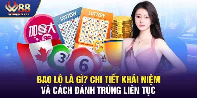 Bao lô là gì? Chi Tiết Khái Niệm Và Cách Đánh Trúng Liên Tục