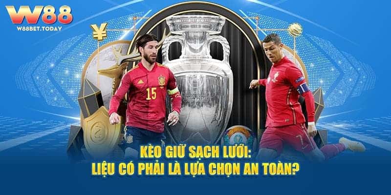 Kèo Giữ Sạch Lưới: Liệu Có Phải Là Lựa Chọn An Toàn?