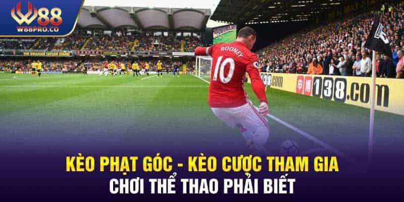 Kèo Phạt Góc - Kèo Cược Thể Thao W88 Cần Phải Biết